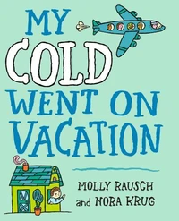 My Cold Went On Vacation