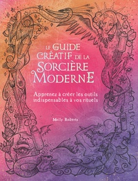 Livre à télécharger gratuitement Le guide créatif de la sorcière moderne  - Apprenez à créer les outils indispensables à vos rituels