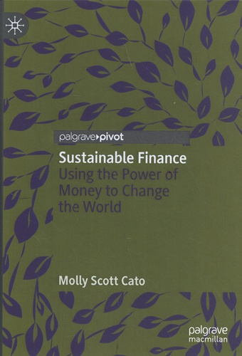 Sustainable Finance. Using the Power of Money to Change the World