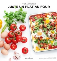 Molly Shuster et Rebecca Genet - Juste un plat au four.