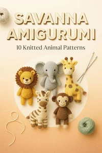 Savanna Amigurumi: 10 Knitted Animal Patterns