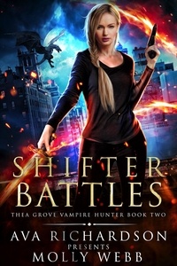  Molly Webb - Shifter Battles - Thea Grove Vampire Hunter, #2.