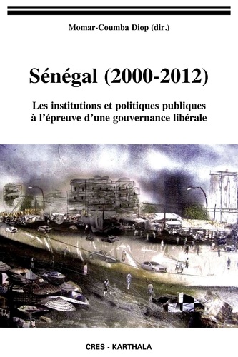 Momar Sokhna Diop - Sénégal (2000-2012) - Les institutions et politiques publiques à l'épreuve d'une gouvernance libérale.
