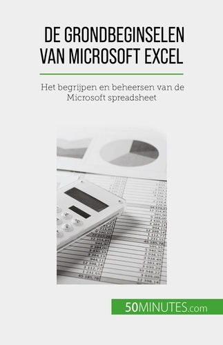 De grondbeginselen van Microsoft Excel. Het begrijpen en beheersen van de Microsoft spreadsheet