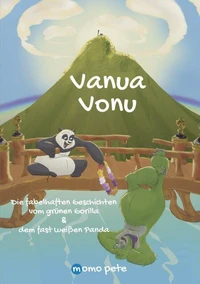 Vanua Vonu   Die fabelhaften Geschichten vom grünen Gorilla &amp; dem fast weißen Panda