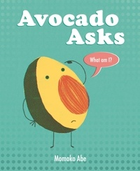 Momoko Abe - Avocado Asks - What Am I?.