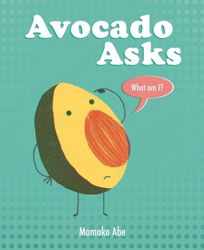 Avocado Asks. What Am I?
