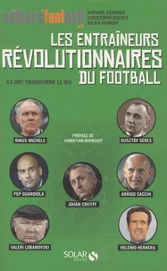 Les entraîneurs révolutionnaires du football