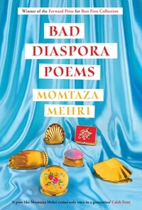 Momtaza Mehri - Bad Diaspora Poems - Winner of the Forward Prize for Best First Collection.
