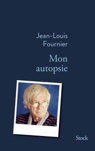Jean-Louis Fournier - Mon autopsie.