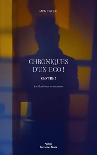 Chroniques d'un ego ! Centré !