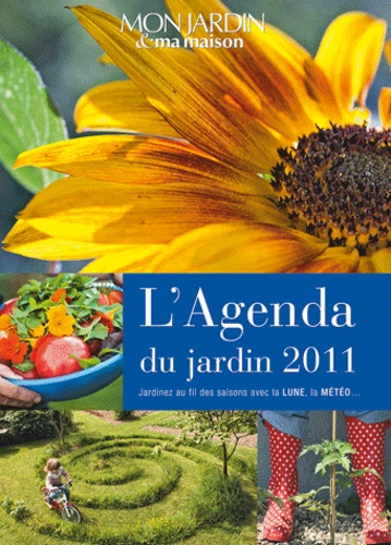  Mon Jardin et Ma Maison - L'Agenda du jardin 2011.