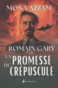 Mona Azzam - Romain Gary ou La promesse du crépuscule.