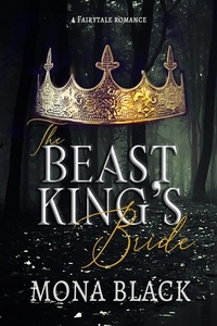  Mona Black - The Beast King's Bride: a Fairytale Romance - Cursed Fae Kings, #2.