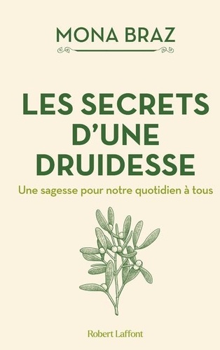 Les secrets d'une druidesse. Une sagesse pour notre quotidien à tous