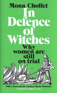 Mona Chollet - In Defence of Witches - Why women are still on trial.