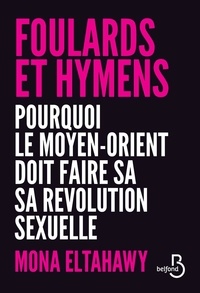 Mona Eltahawy - Foulards et hymens - Pourquoi le Moyen-Orient doit faire sa révolution sexuelle.