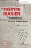 Mona Emad - Le théâtre iranien en transition - Les oeuvres de Bahram Beyzaie.