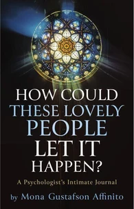 How Could These Lovely People Let It Happen? A Psychologist's Intimate Journal