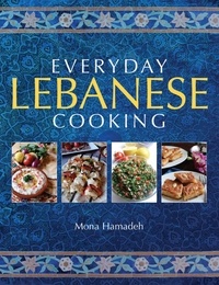 Mona Hamadeh - Everyday Lebanese Cooking.