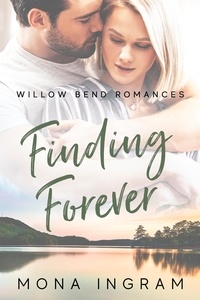  Mona Ingram - Finding Forever - Willow Bend Romances, #2.