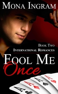  Mona Ingram - Fool Me Once - International Romance Series, #2.