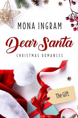  Mona Ingram - The Gift - Dear Santa Christmas Romances, #5.