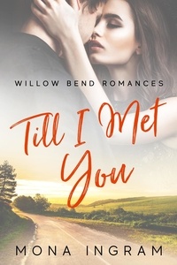  Mona Ingram - Till I Met You - Willow Bend Romances, #3.