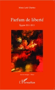 Mona Latif-Ghattas - Parfum de liberté - Egypte 2011-2013.