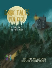  Mona Liza Santos - Dark Tales for Kids (6 Scary Tales for Young Minds).