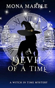  Mona Marple - A Devil of a Time - A Witch in Time Paranormal Cozy Mystery Series.