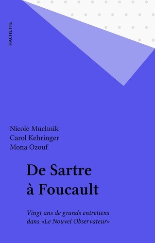 De Sartre à Foucault. Vingt ans de grands entretiens dans «Le Nouvel Observateur»