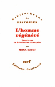 Mona Ozouf - L'homme régénéré - Essais sur la Révolution française.
