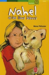 Mona Pélissier - Nahel et les lions blancs.