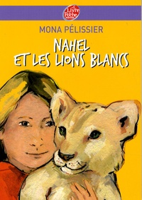 Mona Pélissier - Nahel et les lions blancs.