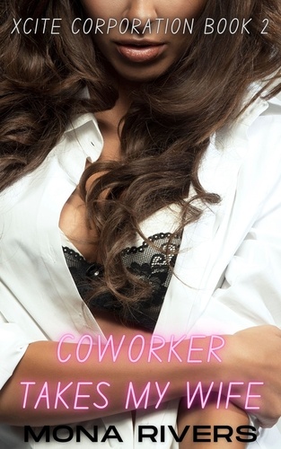  Mona Rivers - Coworker Takes My Wife - Xcite Corporation, #2.
