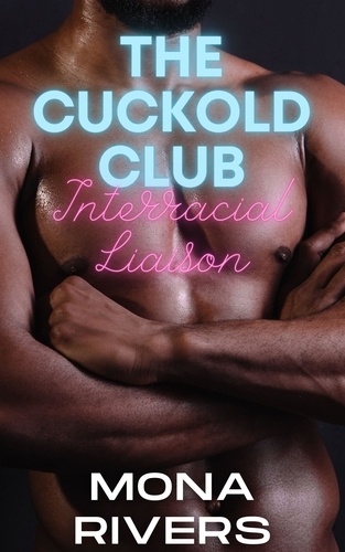  Mona Rivers - Cuckold Club: Interracial Liaison - The Cuckold Club, #2.