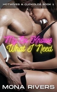  Mona Rivers - My Ex Knows What I Need - Hotwives &amp; Cuckolds, #1.
