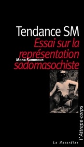 Mona Sammoun - ATTRAPE COPRS  : Tendance SM. Essai sur la représentation masochiste.