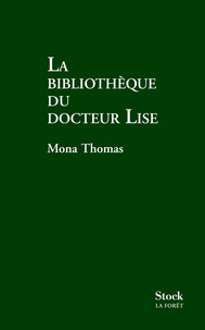 Mona Thomas - LA BIBLIOTHEQUE DU DOCTEUR LISE.