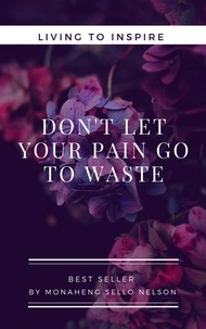  MONAHENG SELLO NELSON - Don't Let Your Pain go to Waste.