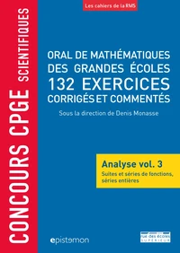 Oral de mathématiques des grandes écoles, 132 exercices corrigés et commentés