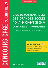 Oral de mathématiques des grandes écoles, 132 exercices corrigés et commentés