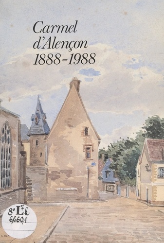 Carmel d'Alençon, 1888-1988