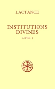 Institutions Divines. Livre 1, Edition Bilingue Francais-Latin