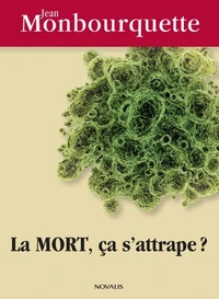 La mort, ça s'attrape ?