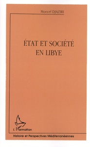 Moncef Djaziri - Etat et société en Libye - Islam, politique et modernité.