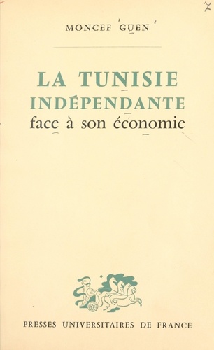 La Tunisie indépendante face à son économie. Enseignements d'une expérience de développement