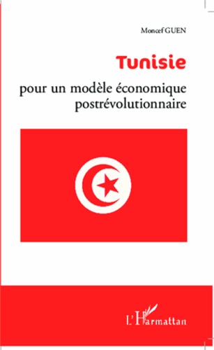 Moncef Guen - Tunisie : pour un modèle économique postrévolutionnaire.