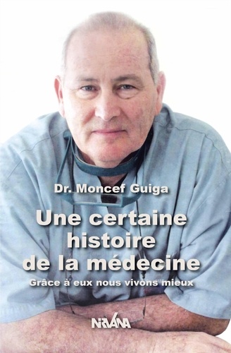 Moncef Guiga - Une certaine histoire de la médecine.